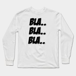 Bla Bla Bla Long Sleeve T-Shirt